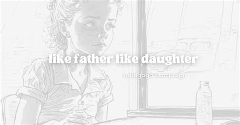 Like father, like daughter Part 9 .